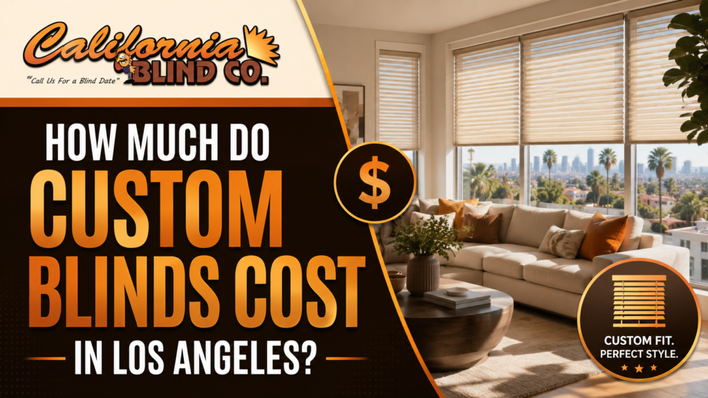 custom blinds cost Los Angeles
